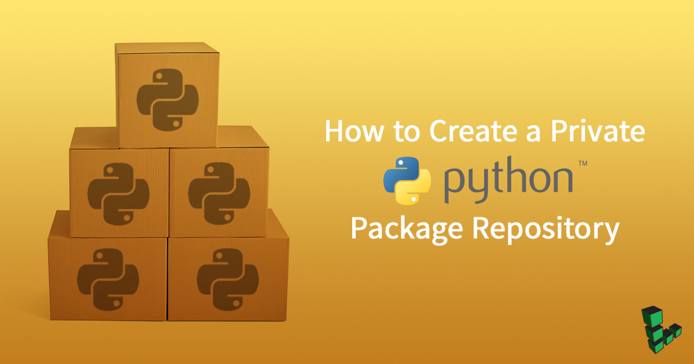 How to Create a Private Python Package Repository How to Create a Private Python Package Repository